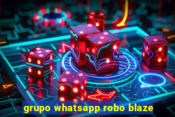 grupo whatsapp robo blaze